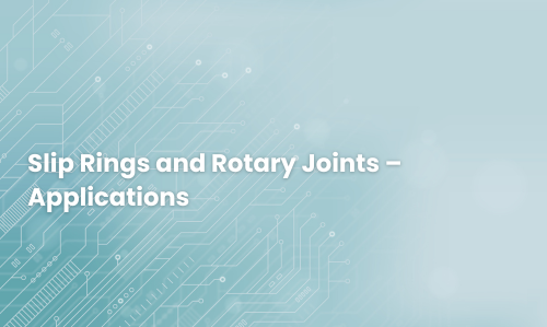 Slip Rings and Rotary Joints – Applications