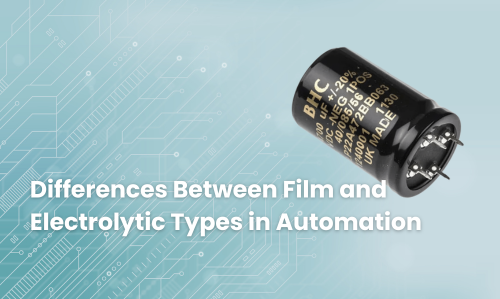 Condensateur – différences entre les modèles à film et électrolytiques en automatisation
