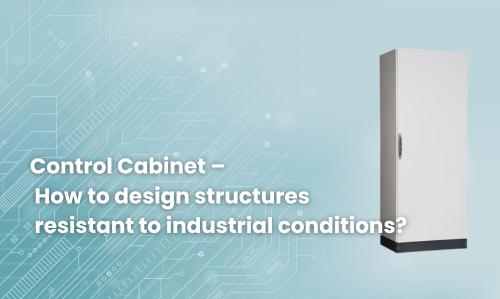Armoire de contrôle – comment concevoir des structures résistantes aux conditions industrielles ?