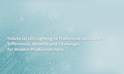 Éclairage industriel LED vs traditionnel – différences, avantages et défis pour les halls de production modernes