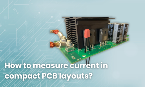 Jak měřit proud v těsných PCB obvodech?