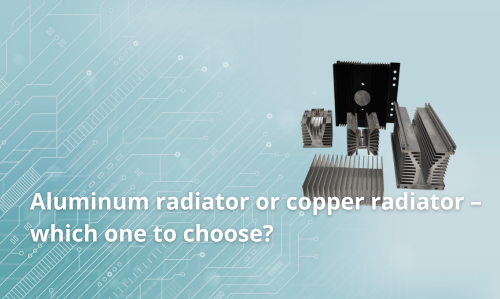 Aluminum radiator or copper radiator – which one to choose?