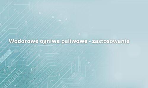 Wodorowe ogniwa paliwowe - zastosowanie