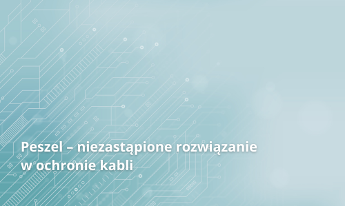 Peszel – niezastąpione rozwiązanie w ochronie kabli