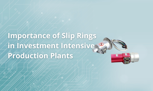 Importance of Slip Rings in Investment Intensive Production Plants