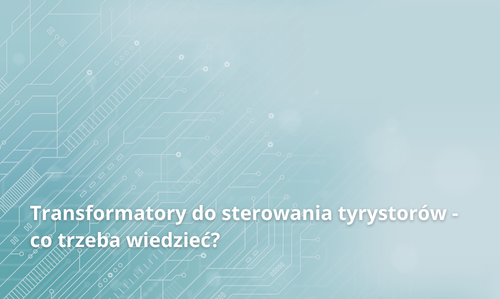 Трансформаторы для управления тиристорами – что нужно знать
