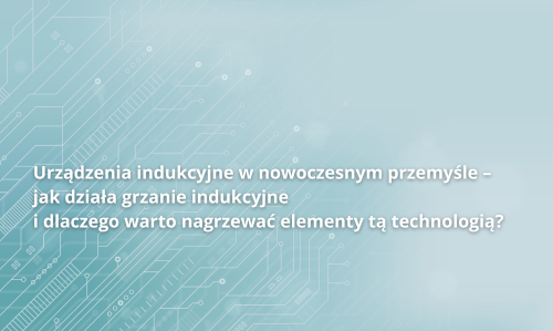 Cum schimbă echipamentele inductive procesele de producție?